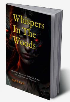 Whispers In The Woods : A Terrifying Reunion in the Woods A Short Tale of Demons and Possession