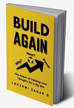 Build Again : The Power Of Training Your Thoughts For A Big Win:[Motivational Book Inspirational Book Self Help Book Personal Development Book]