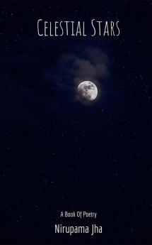 Celestial Stars : A Book Of Poetry