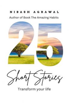 25 Short Stories : Transform your Life