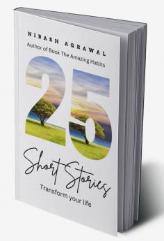 25 Short Stories : Transform your Life