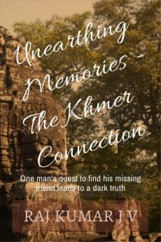 The Khmer Connection : Part 1 of the Series Novel - Unearthing Memories