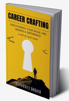 Career Crafting : Discovering Your Niche and Making a Difference