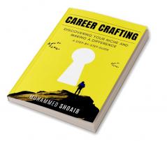 Career Crafting : Discovering Your Niche and Making a Difference