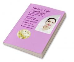 HAPPY LIFE CHECKLIST : Be Focussed on the purpose Mental &amp; Physical health money earning Celebrations