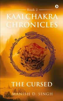 Kaalchakra Chronicles : The Cursed : Book 2
