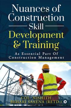 Nuances of Construction Skill Development and Training : As Essential Part Of Construction Management