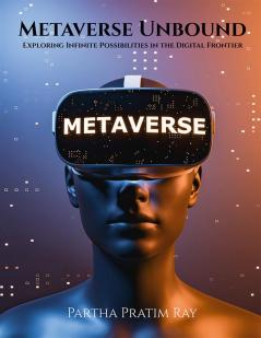 Metaverse Unbound : Exploring Infinite Possibilities in the Digital Frontier