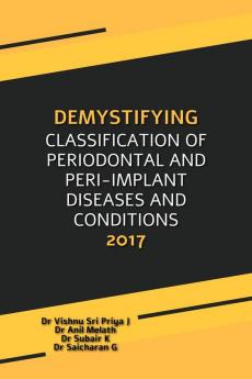 DEMYSTIFYING CLASSIFICATION OF PERIODONTAL AND PERI-IMPLANT DISEASES AND CONDITIONS 2017