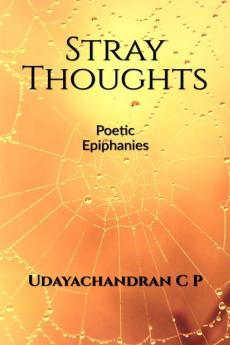 STRAY THOUGHTS : Poetic Epiphanies