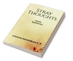 STRAY THOUGHTS : Poetic Epiphanies