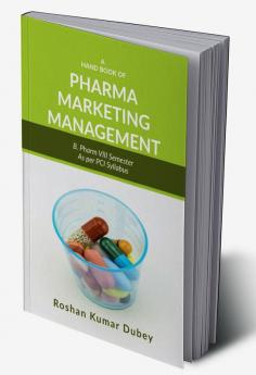 A  Handbook of Pharma Marketing Management : Pharma Marketing Management