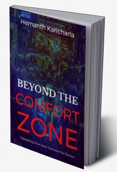 Beyond the Comfort Zone : The Introvert's Guide To Thriving In An Extroverted World