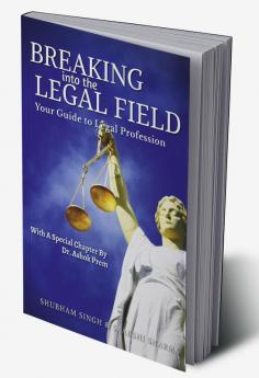 Breaking Into the Legal Field : Your Guide to Legal Profession