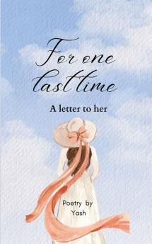 For one last time : A letter to her