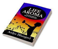 LIFE AROMA : (Feel Your Life With Heart Touching Poems)
