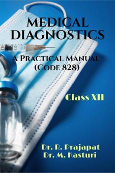 Medical Diagnostic - A Practical Manual (Class XII) : Laboratory Medicine Manual (Code 828)