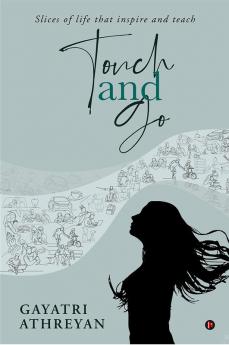 Touch and Go : Slices of life that inspire and teach