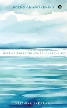 Meet Me Where The Sea Touches The Sky: Poems On Awakening