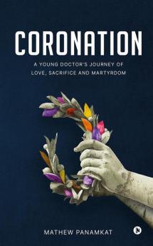 Coronation: A Young Doctor's Journey of Love Sacrifice and Martyrdom