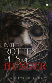 In the Rotten Pits of Hunger