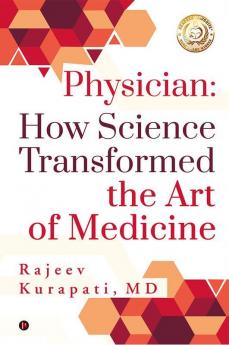 Physician: How Science Transformed the Art of Medicine