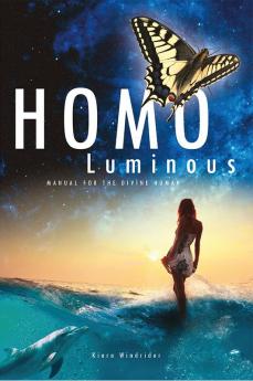 Homo Luminous : Manual for the Divine Human