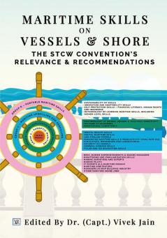 Maritime Skills on Vessels &amp; Shore – The STCW Convention's Relevance &amp; Recommendations