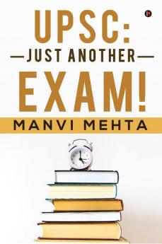 UPSC: Just Another Exam!