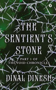 The Sentient’s Stone : Part 1 of - The Void Chronicles