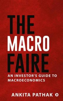 The Macro Faire: An Investor's Guide To Macroeconomics