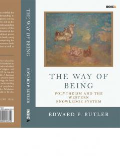 The Way of Being : Polytheism and the Western Knowledge System