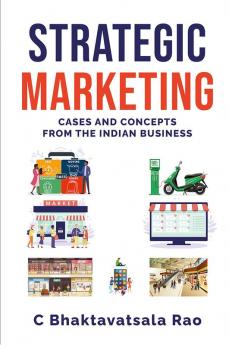 Strategic Marketing : Cases and Concepts from the Indian Business