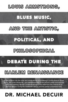 Louis Armstrong Blues Music and the Artistic Political and Philosophical Debate During the Harlem Renaissance