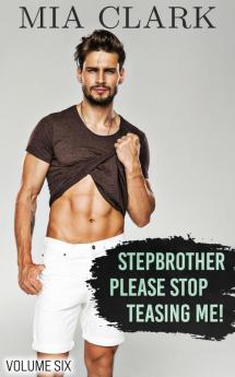 Stepbrother Please Stop Teasing Me! (Volume Six)