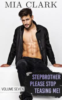 Stepbrother Please Stop Teasing Me! (Volume Seven)