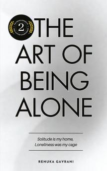 The Art of Being Alone Solitude is my Home Loneliness was my Cage