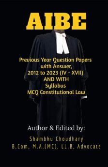 AIBE Examination : Previous Year Question Papers with Answer 2012 to 2023 (IV - XVII) WITH Syllabus &amp; MCQ Constitutional Law