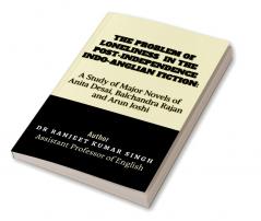 THE PROBLEM OF LONELINESS IN THE POST-INDEPENDENCE INDO-ANGLIAN FICTION : A STUDY OF MAJOR NOVELS OF ANITA DESAI BALCHANDRA RAJAN AND ARUN JOSHI