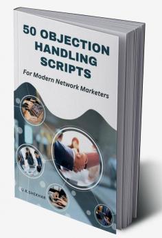 50 Objection Handling Scripts : For Modern Network Marketers