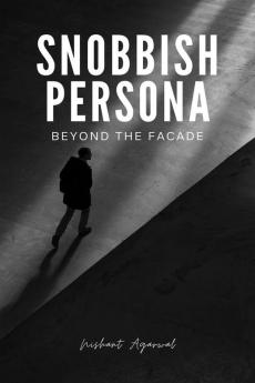 Snobbish persona : Beyond the fecade