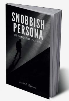 Snobbish persona : Beyond the fecade