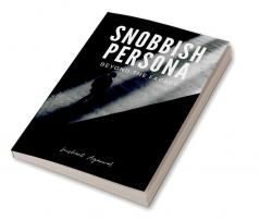 Snobbish persona : Beyond the fecade