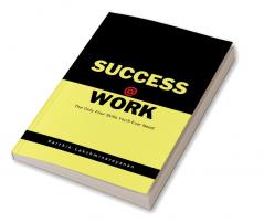 Success @ Work : The Only Four Skills You'll Ever Need