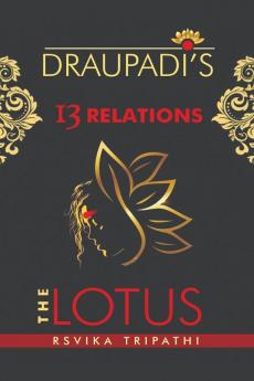 Draupadi's 13 Relations : The Lotus