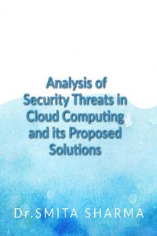 Analysis of Security Threats in Cloud Computing And its proposed Solutions