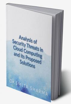 Analysis of Security Threats in Cloud Computing And its proposed Solutions