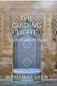 THE GUIDING LIGHT (FOUR PILLARS OF ISLAM )