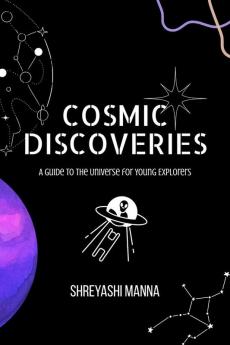 Cosmic Discoveries : A Guide to the Universe for Young Explorers