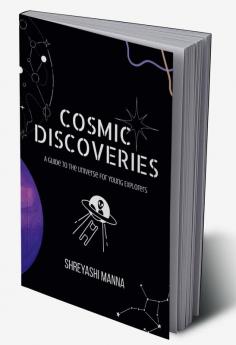 Cosmic Discoveries : A Guide to the Universe for Young Explorers